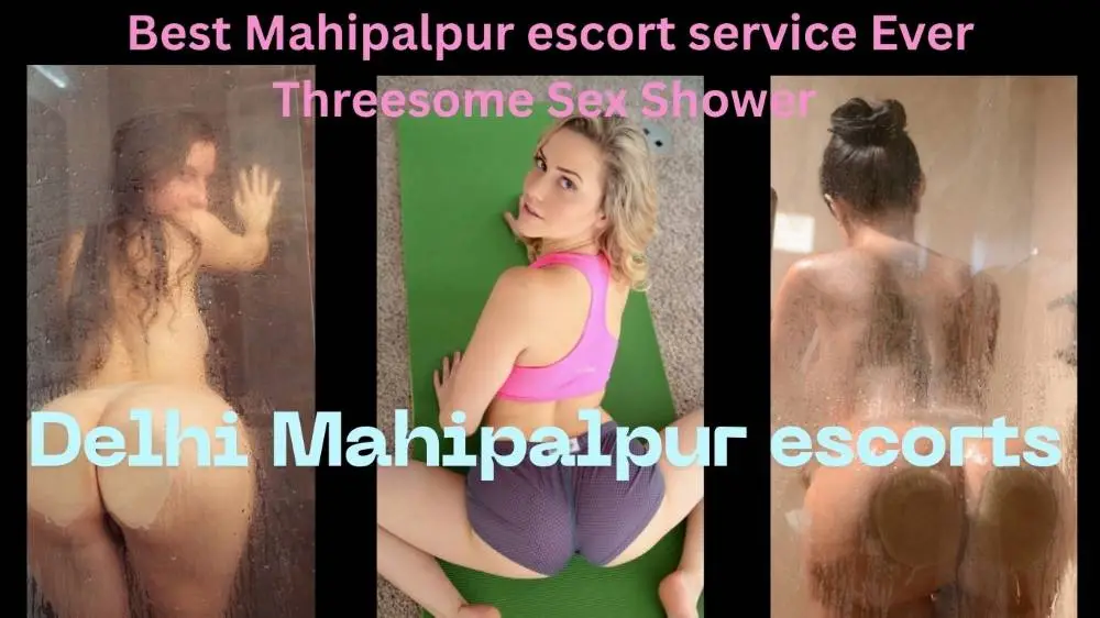 Escort service In Mahipalpur